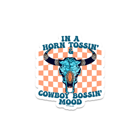 In A Horn Tossin Cowboy Bossin Mood - Rodeo Vinyl Decal