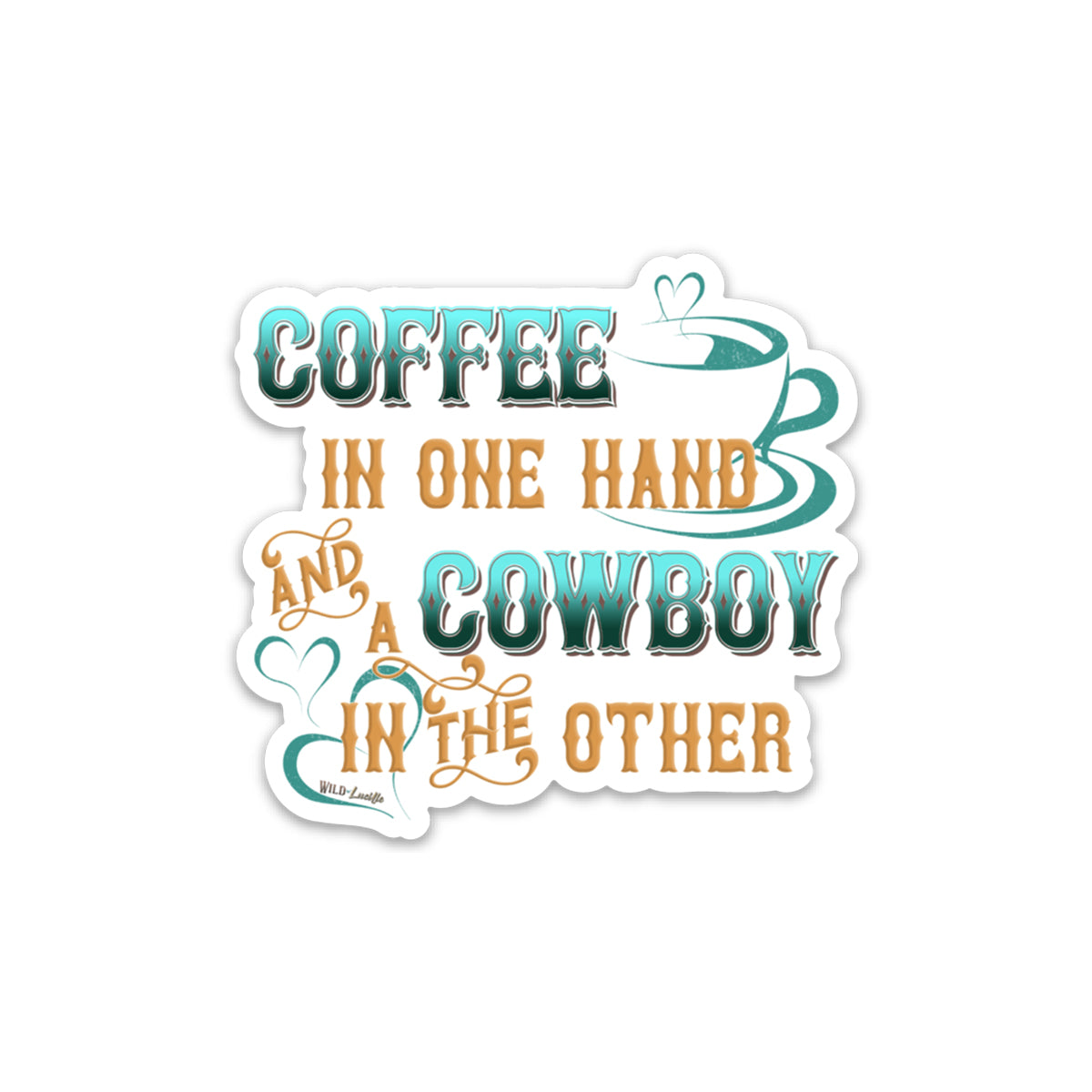 Coffee In One Hand, Cowboy In The Other - Vinyl Western Decal