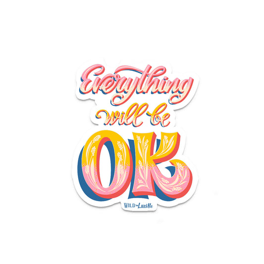 Everything Will Be OK - Vinyl Decal