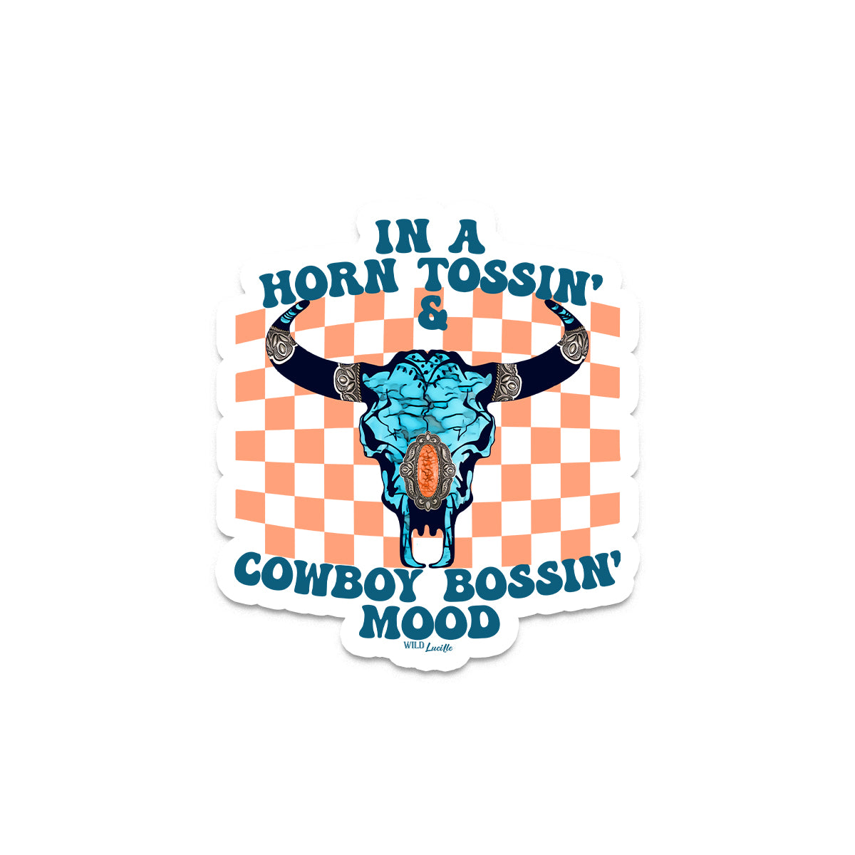 In A Horn Tossin Cowboy Bossin Mood - Western Vinyl Decal