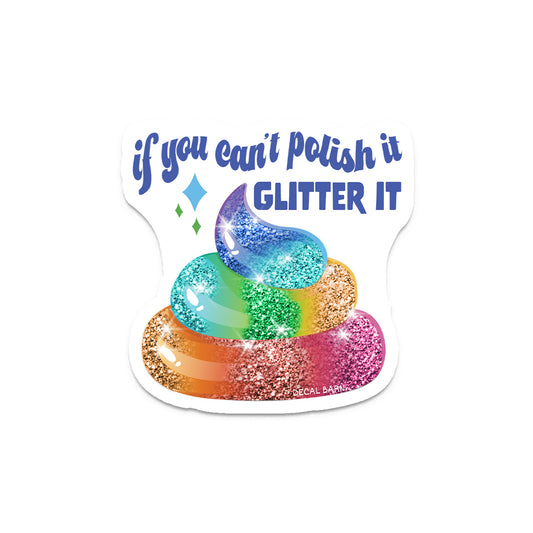 If You Can't Polish It Glitter It - Sassy Vinyl Decal