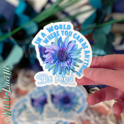 In A World Be Kind - Inspirational Vinyl Sticker Decal