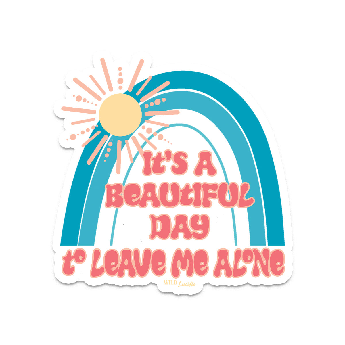 It's a Beautiful Day To Leave Me Alone - Jumbo Sassy Decal