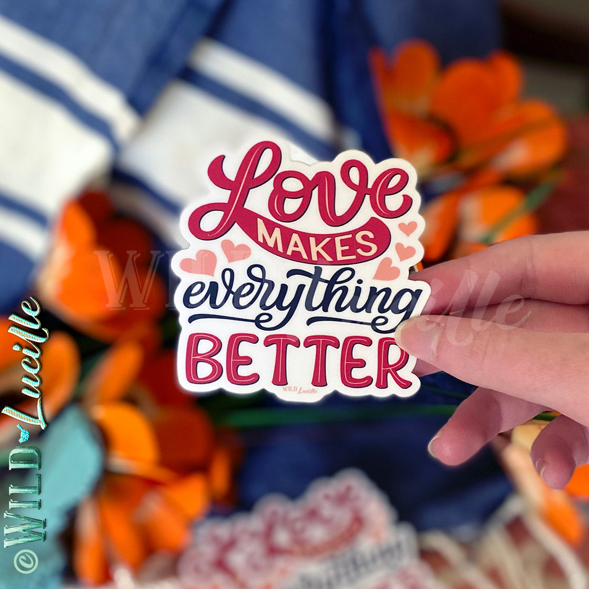 Love Makes Everything Better - Vinyl Decal