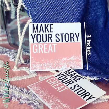 Make Your Story Great - Inspirational Vinyl Sticker Decal