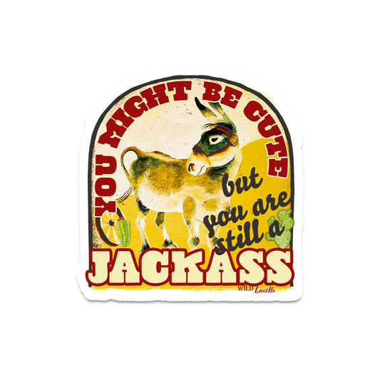 You Might Be Cute But You Are Still A Jackass - Sassy Western Vinyl Sticker Decal