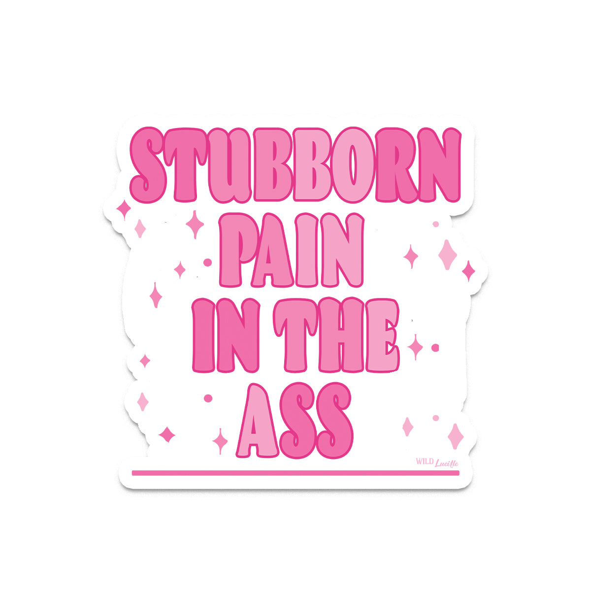 Stubborn Pain In the Ass - Sassy Western Vinyl Decal