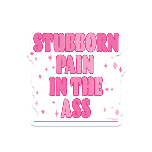 Stubborn Pain In the Ass - Sassy Western Vinyl Decal