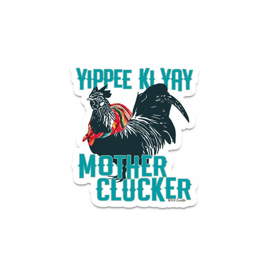 Yippee Ki Yay Mother Clucker - Sassy Chicken Vinyl Decal